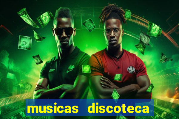 musicas discoteca anos 70 80 90